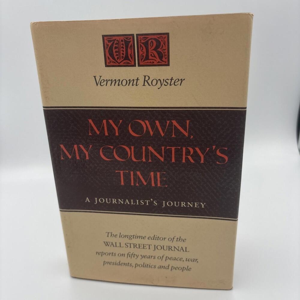 Journalists Journey-Wall St Journal-My Own My Countrys Time-Vermont Royster